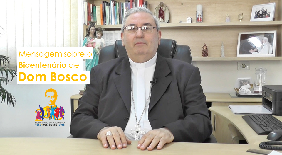 Mensagem de Dom Cesar Teixeira sobre o Bicentenário de Dom Bosco