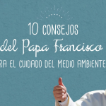 10 conselhos do Papa para o cuidado do meio ambiente