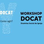 Workshop DOCAT – Curso de Formação: Introdução à Doutrina Social da Igreja.