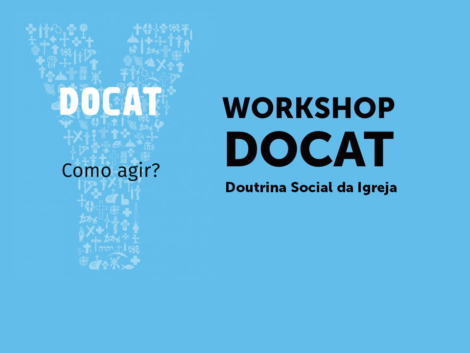 Workshop DOCAT - Curso de Formação: Introdução à Doutrina Social da Igreja.