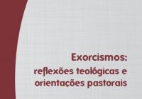Comissão prepara subsídio doutrinal sobre Exorcismos
