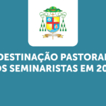 Destinação Pastoral dos Seminaristas em 2018