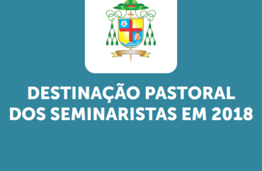 Destinação Pastoral dos Seminaristas em 2018