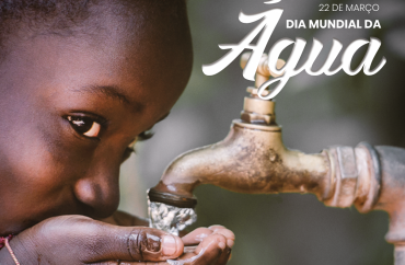Dia Mundial da Água - a defesa da água é a defesa da vida