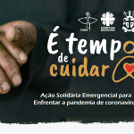 É tempo de cuidar! Ação Solidária Emergencial para Enfrentar a pandemia de coronavírus