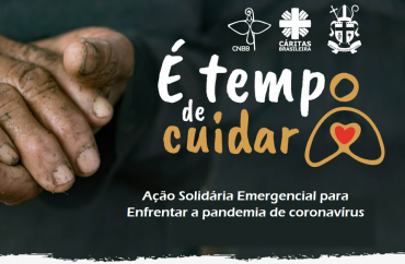 É tempo de cuidar! Ação Solidária Emergencial para Enfrentar a pandemia de coronavírus