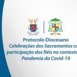 Protocolo Diocesano para as Celebrações dos Sacramentos com participação dos fiéis