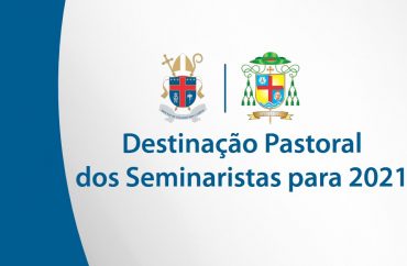 Destinação Pastoral dos Seminaristas 2021