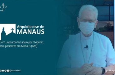 Falta às pessoas oxigênio: Arcebispo de Manaus faz apelo por ajuda