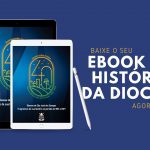 Baixe o Ebook da História de nossa Diocese