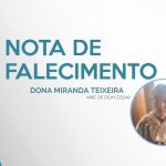 Nota de Falecimento – Dona Miranda Teixeira, mãe de Dom Cesar