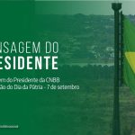 Dia da Pátria: Presidente da CNBB pede a brasileiros que não se deixem convencer por quem agride os poderes legislativo e judiciário