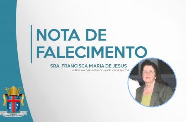 Nota de falecimento - Sra. Francisca Maria de Jesus, mãe do Pe. Magela