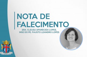Nota de falecimento - Sra. Cleusa Aparecida Lopes, mãe do Pe. Fausto Leandro Lopes