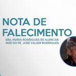 Nota de falecimento - Sra. Maria Rodrigues de Alencar, mãe do Pe. Valdir
