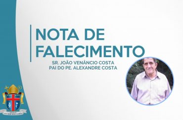 Nota de Falecimento - Sr. João Venâncio Costa, pai do Pe. Alexandre Costa