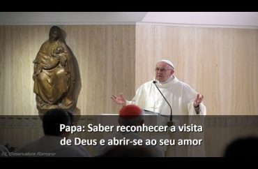 Papa: saber reconhecer a visita de Deus e abrir-se ao seu amor