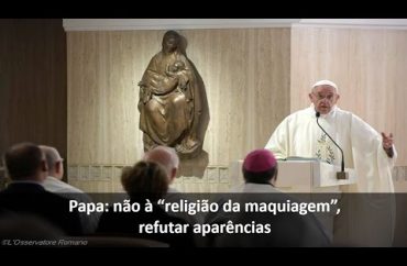 Papa alerta sobre “religião de maquiagem” e orienta à humildade