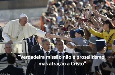 "Verdadeira missão não é proselitismo, mas atração a Cristo"