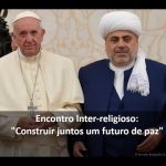 Papa no Encontro Inter-religioso: “Somos chamados a construir juntos um futuro de paz”