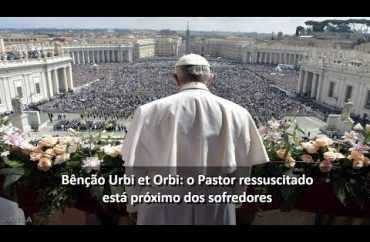 Bênção Urbi et Orbi: o Pastor ressuscitado está próximo dos sofredores