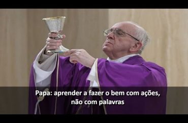 Papa: aprender a fazer o bem com ações concretas, não com palavras