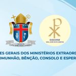 Diretrizes Diocesanas dos Ministérios Extraordinários da Comunhão, Benção, Consolo e Esperança