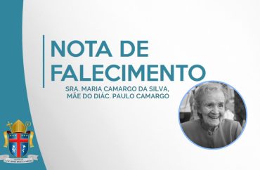 Nota de falecimento - Sra. Maria Camargo da Silva, mãe do Diác. Paulo Camargo