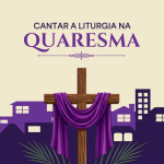 Setor Música Litúrgica oferece sugestões de cantos para a Quaresma