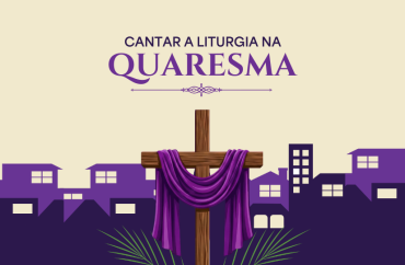 Setor Música Litúrgica oferece sugestões de cantos para a Quaresma