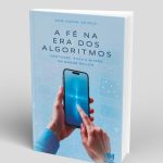 Dom Edson Oriolo lança “A Fé na Era dos Algoritmos”