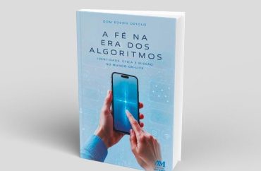 Dom Edson Oriolo lança "A Fé na Era dos Algoritmos"