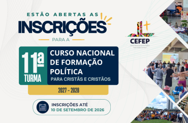 CEFEP abre inscrições para a 11ª Turma do Curso Nacional de Formação Política para Cristãs e Cristãos